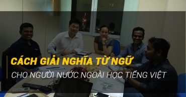 Cách giải nghĩa từ vựng cho người nước ngoài học tiếng Việt - iVina Edu